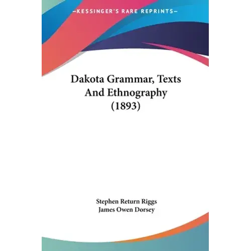Dakota Grammar, Texts And Ethnography (1893) - Hardcover 1