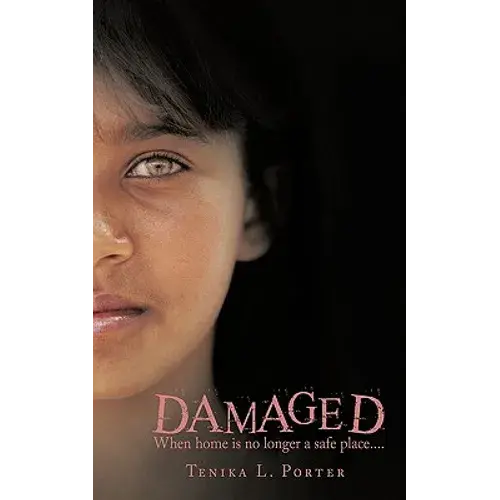 Damaged: When Home Is No Longer A Safe Place.... - Paperback 1