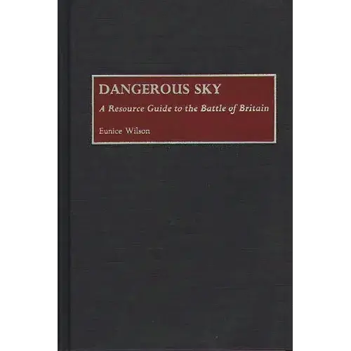 Dangerous Sky: A Resource Guide To The Battle Of Britain - Hardcover 1