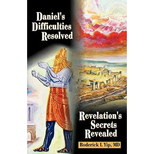 Daniel's Difficulties Resolved - Revelation's Secrets Revealed - Paperback 1