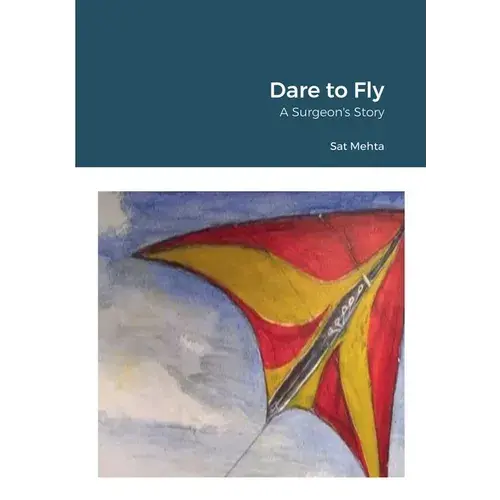 Dare To Fly: A Surgeon's Story - Paperback 1