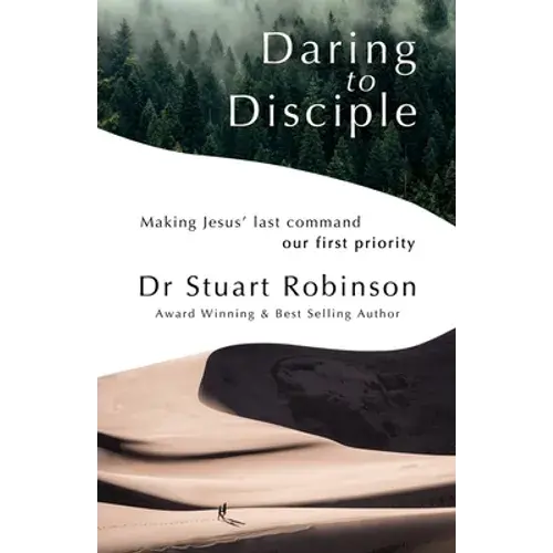 Daring To Disciple: Making Jesus' Last Command Our First Priority - Paperback 1