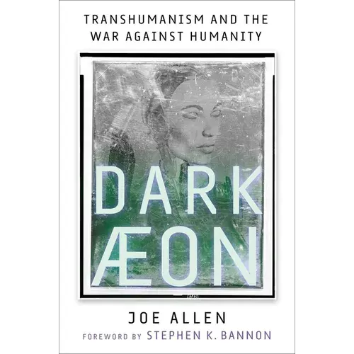 Dark Aeon: Transhumanism And The War Against Humanity - Hardcover 1