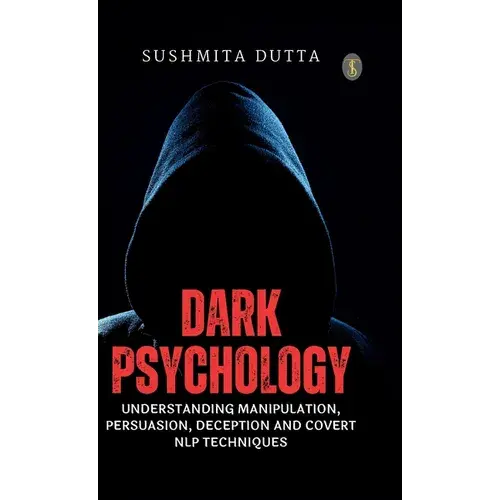 Dark Psychology: Understanding Manipulation, Persuasion, Deception And Covert Nlp Techniques - Hardcover 1