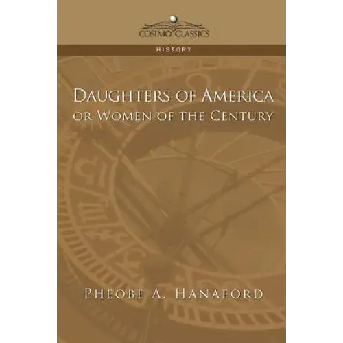 Daughters Of America Or Women Of The Century - Paperback 1