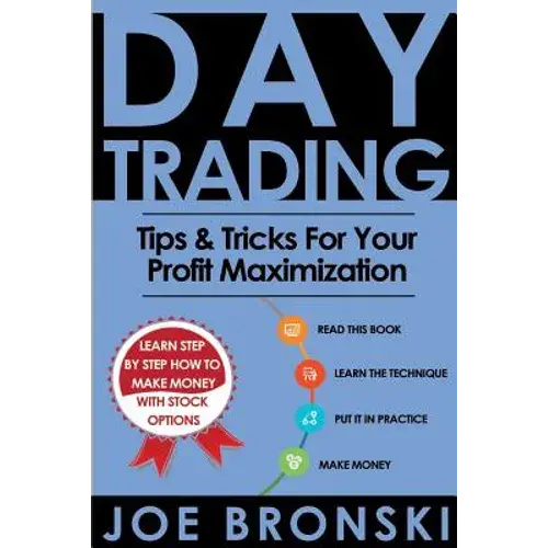 Day Trading: Tips & Tricks For Your Profit Maximization - Paperback 1