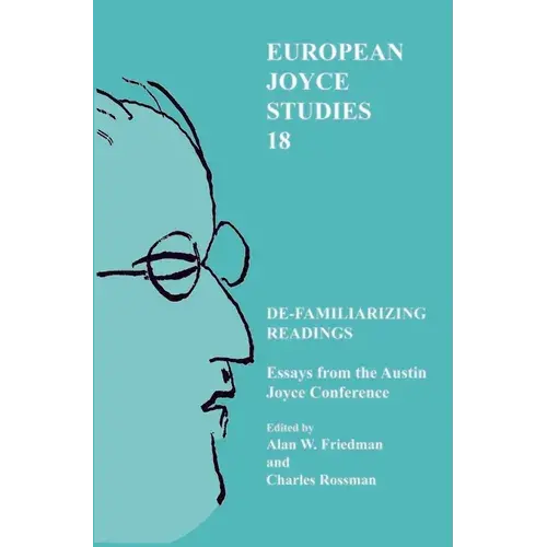 De-Familiarizing Readings: Essays From The Austin Joyce Conference - Paperback 1