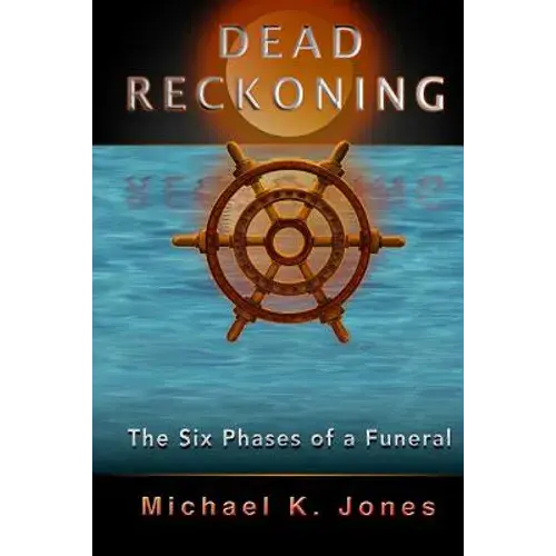 Dead Reckoning: The Six Phases Of A Funeral - Paperback 1