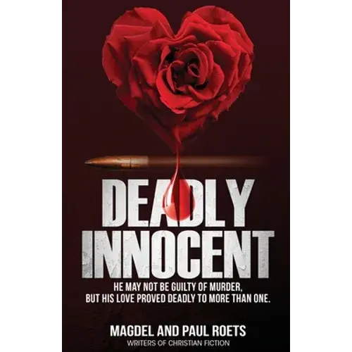 Deadly Innocent: He May Not Be Guilty Of Murder, But His Love Proved Deadly To More Than One - Paperback 1