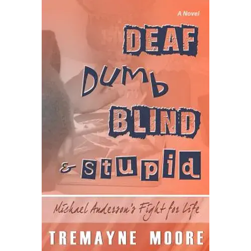 Deaf, Dumb, Blind & Stupid: Michael Anderson's Fight For Life - Paperback 1