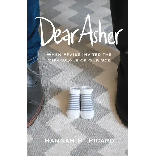 Dear Asher: When Praise Invited The Miraculous Of Our God - Paperback 1