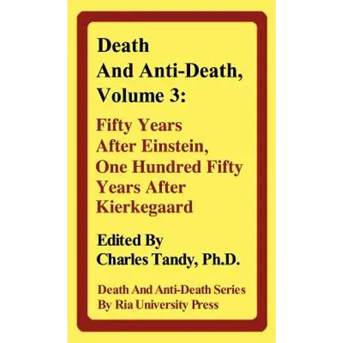 Death And Anti-Death, Volume 3: Fifty Years After Einstein, One Hundred Fifty Years After Kierkegaard - Hardcover 1