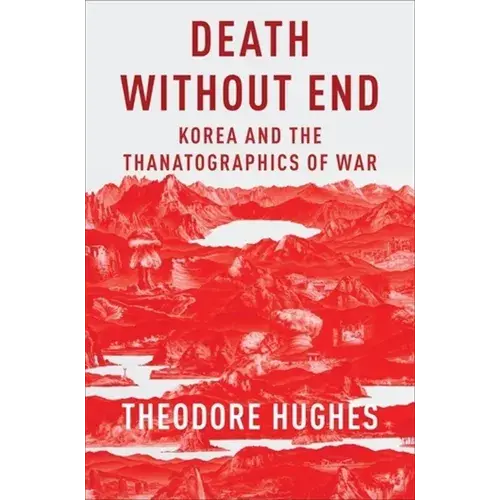 Death Without End: Korea And The Thanatographics Of War - Paperback 1