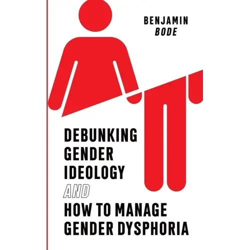 Debunking Gender Ideology And How To Manage Gender Dysphoria - Paperback 1