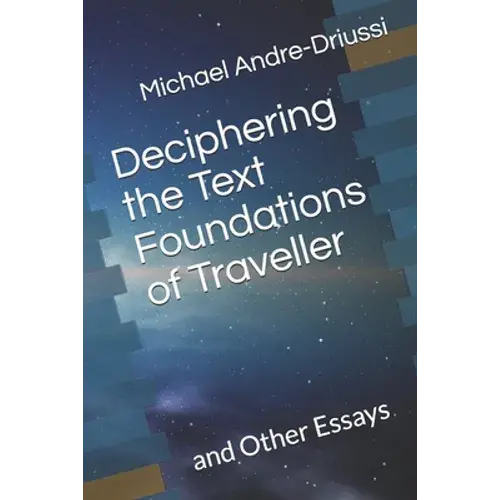 Deciphering The Text Foundations Of Traveller: And Other Essays - Paperback 1