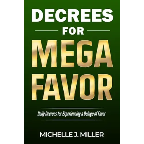 Decrees For Mega Favor: Daily Decrees For Experiencing A Deluge Of Favor - Paperback 1