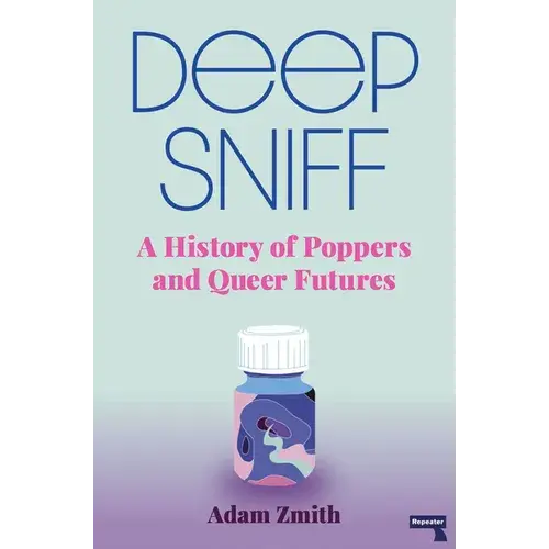 Deep Sniff: A History Of Poppers And Queer Futures - Paperback 1