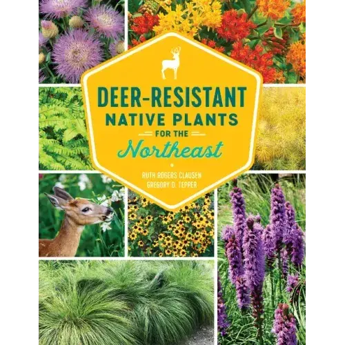 Deer-Resistant Native Plants For The Northeast - Paperback 1