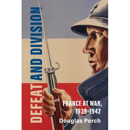 Defeat And Division: France At War, 1939-1942 - Paperback 1