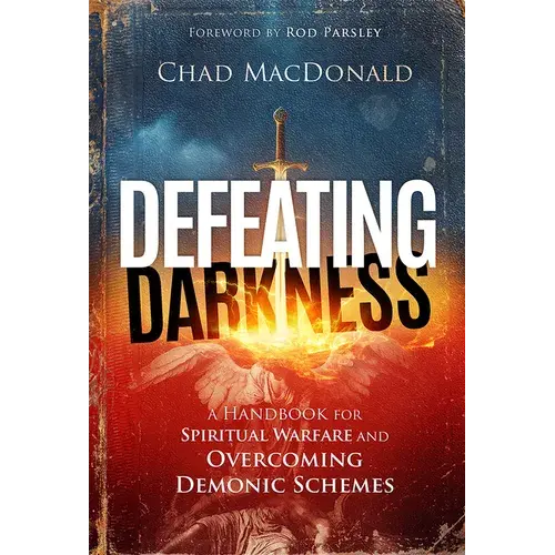 Defeating Darkness: A Handbook For Spiritual Warfare And Overcoming Demonic Schemes - Paperback 1