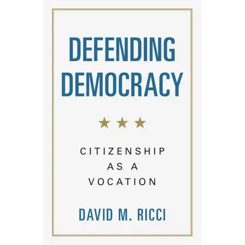 Defending Democracy: Citizenship As A Vocation - Paperback 1