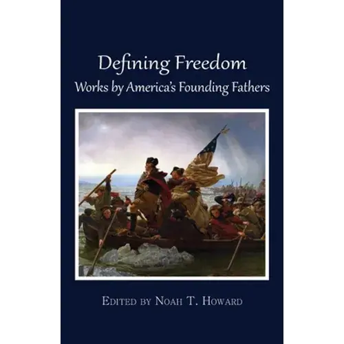 Defining Freedom: Works By America's Founding Fathers - Paperback 1