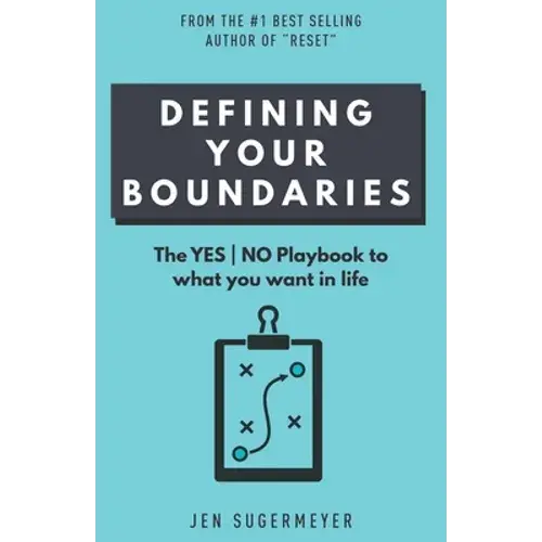 Defining Your Boundaries: The Yes-No Playbook To What You Want In Life - Paperback 1