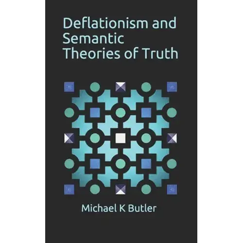 Deflationism And Semantic Theories Of Truth - Paperback 1
