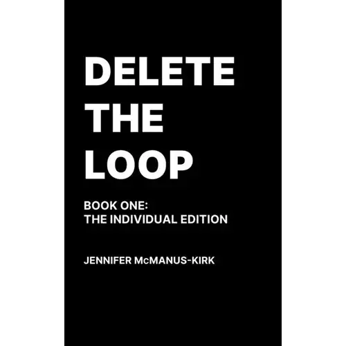 Delete The Loop (Book One: The Individual Edition) - Hardcover 1