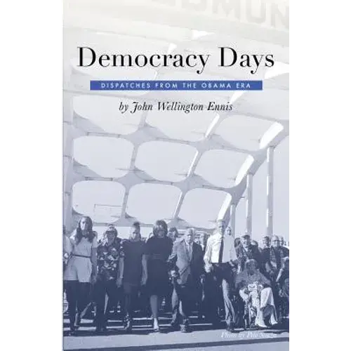 Democracy Days: Dispatches From The Obama Era - Paperback 1
