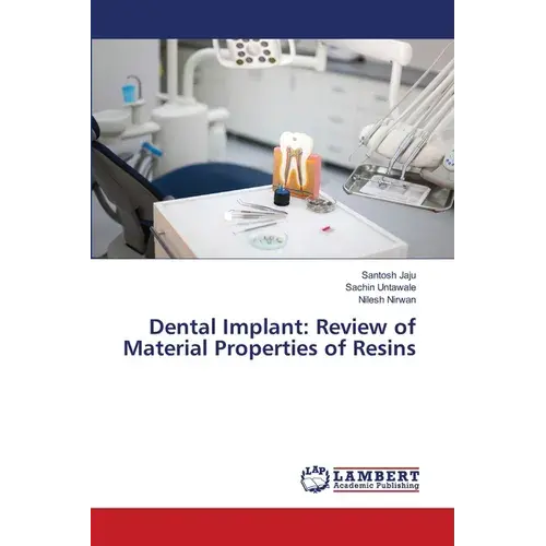 Dental Implant: Review Of Material Properties Of Resins - Paperback 1