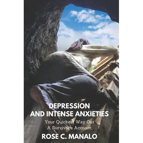 Depression And Intense Anxieties Your Quickest Way Out: A Survivor's Account - Paperback 1