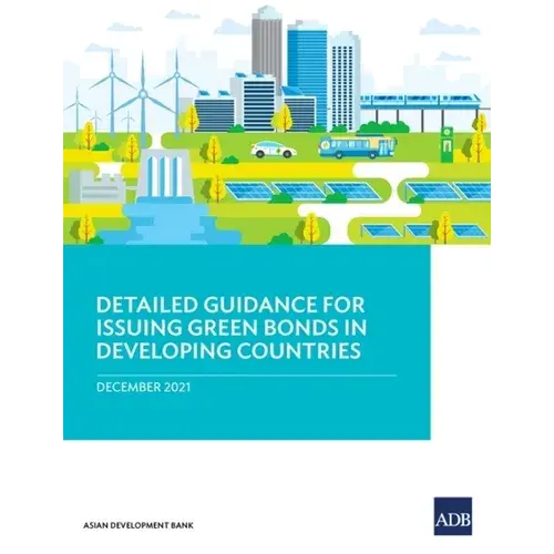 Detailed Guidance For Issuing Green Bonds In Developing Countries - Paperback 1
