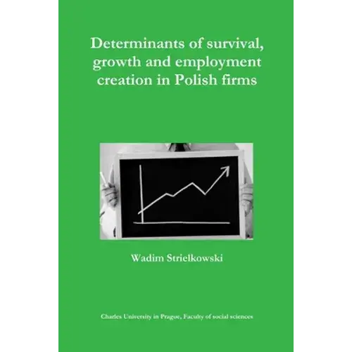 Determinants Of Survival, Growth And Employment Creation In Polish Firms - Paperback 1
