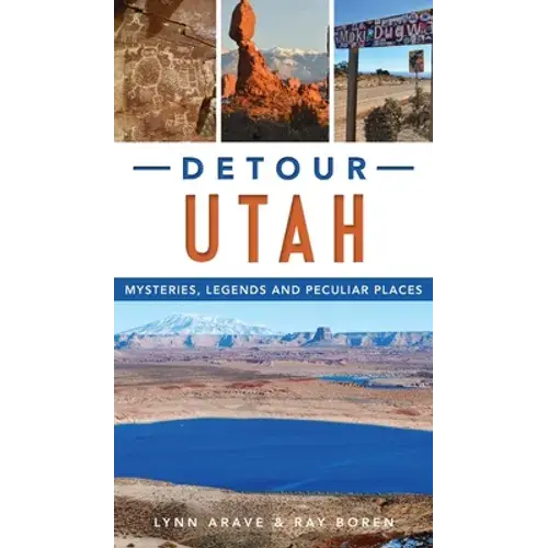 Detour Utah: Mysteries, Legends And Peculiar Places - Hardcover 1