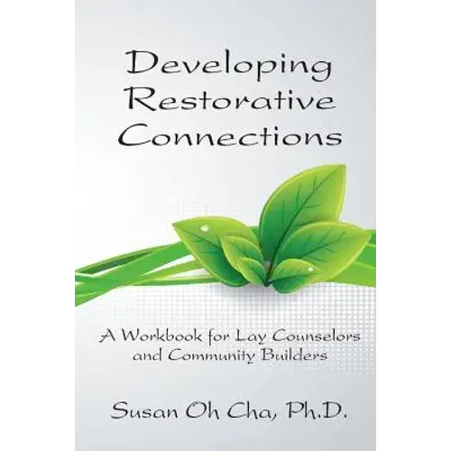Developing Restorative Connections: A Workbook For Lay Counselors And Community Builders - Paperback 1