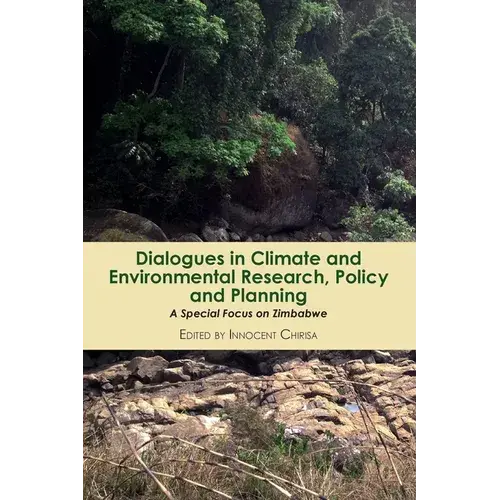 Dialogues In Climate And Environmental Research, Policy And Planning: A Special Focus On Zimbabwe - Paperback 1