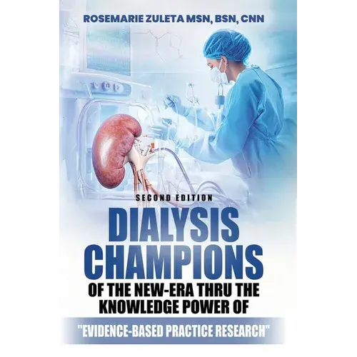 Dialysis Champions Of The New-Era Thru The Knowledge Power Of Evidence-Based Practice Research - Paperback 1
