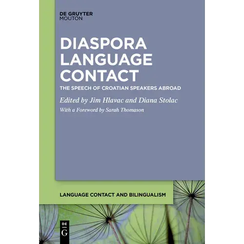 Diaspora Language Contact: The Speech Of Croatian Speakers Abroad - Paperback 1