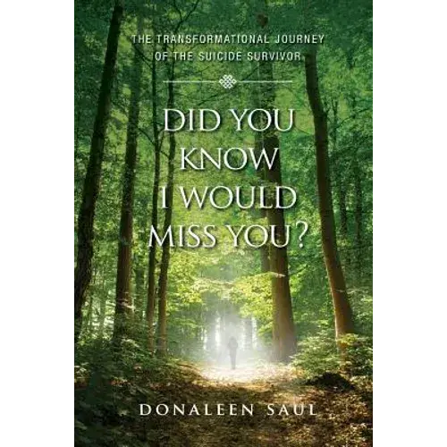Did You Know I Would Miss You?: The Transformational Journey Of The Suicide Survivor - Paperback 1