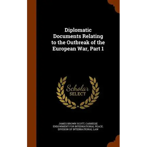 Diplomatic Documents Relating To The Outbreak Of The European War, Part 1 - Hardcover 1