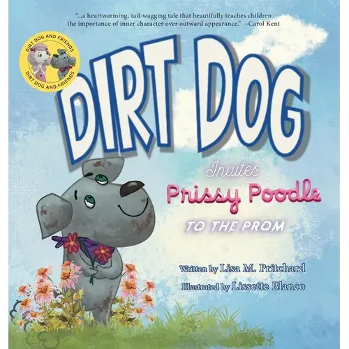 Dirt Dog Invites Prissy Poodle To The Prom - Hardcover 1
