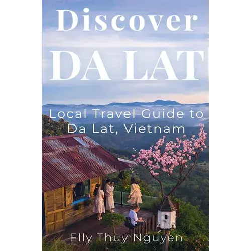 Discover Dalat: Local Travel Guide To Da Lat, Vietnam - Paperback 1