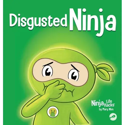 Disgusted Ninja: A Social, Emotional Story About Handling Gross Feelings And Using The C.U.R.E. Strategy - Hardcover 1