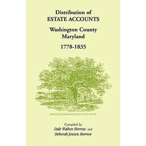 Distribution Of Estates Accounts, Washington County, Maryland, 1778-1835 - Paperback 1