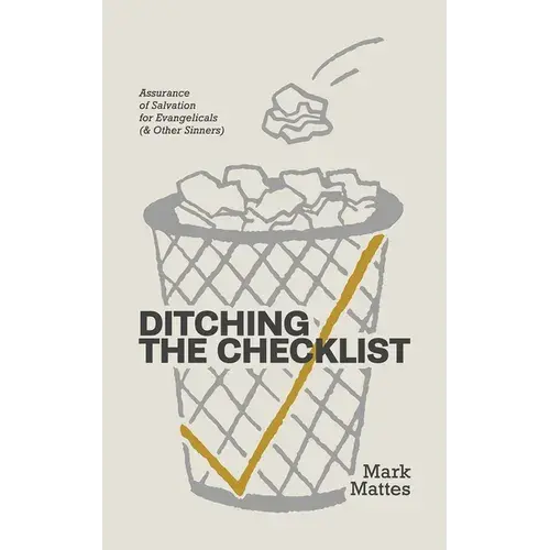 Ditching The Checklist: Assurance Of Salvation For Evangelicals (And Other Sinners) - Paperback 1