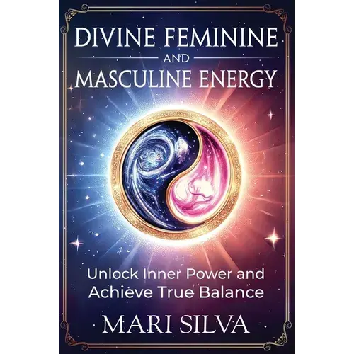 Divine Feminine And Masculine Energy: Unlock Inner Power And Achieve True Balance - Paperback 1
