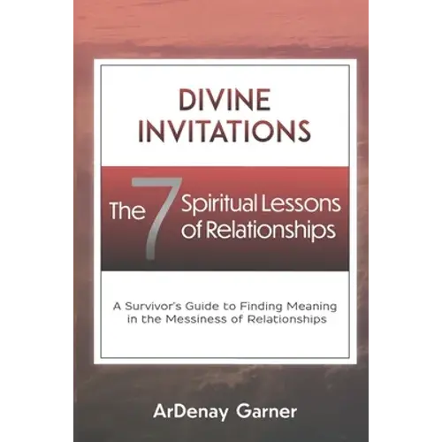 Divine Invitations: The 7 Spiritual Lessons Of Relationships - Paperback 1