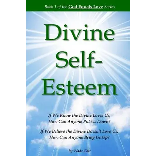 Divine Self-Esteem: Learning To Love Ourselves The Way The Divine Loves Us - Paperback 1
