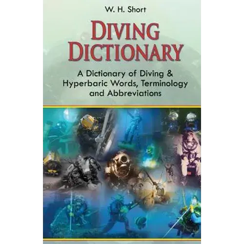 Diving Dictionary: A Dictionary Of Diving And Hyperbaric, Terminologies And Abbreviations - Paperback 1